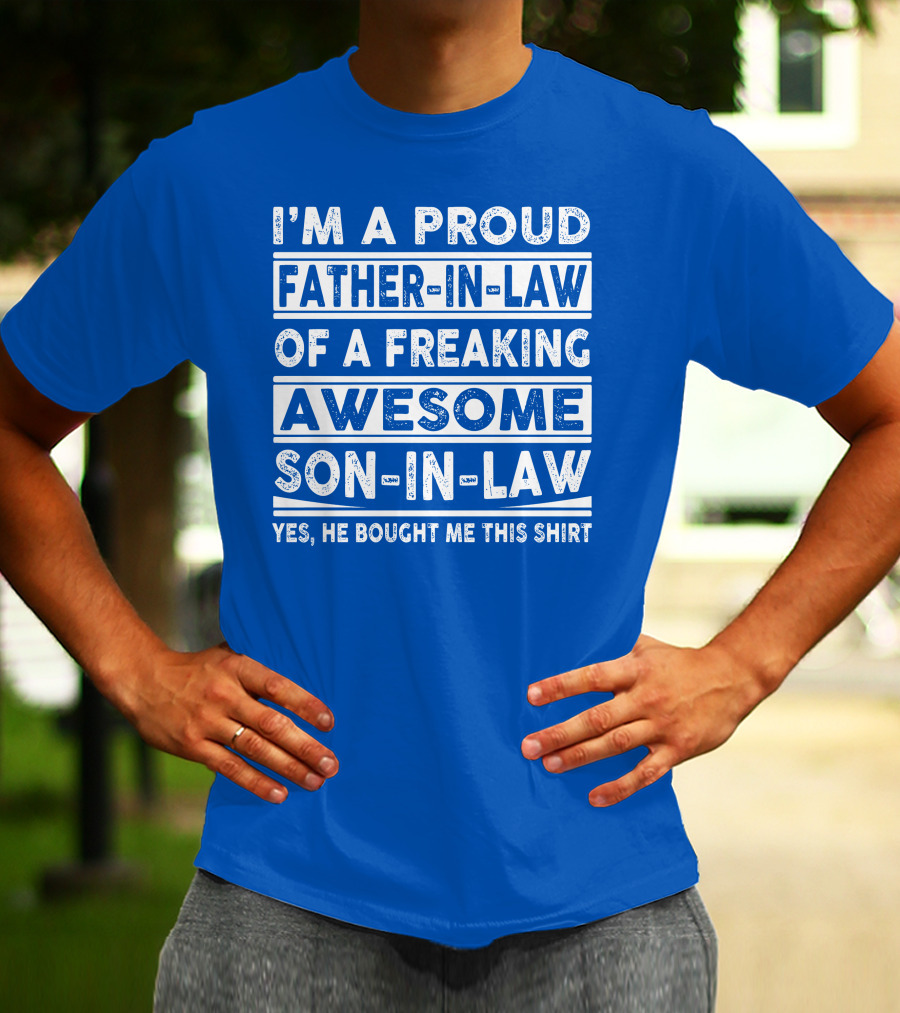 I'm A Proud Father In Law Of A Freaking Awesome Son In Law T-Shirt