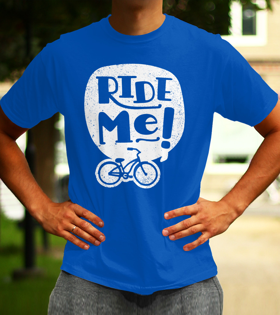 Ride Me Bicycle Enthusiast Fun T-Shirt