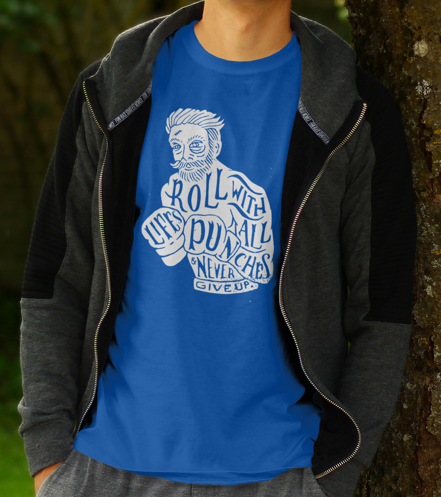 Life's Roll With All Punches And Never Give Up T-Shirt