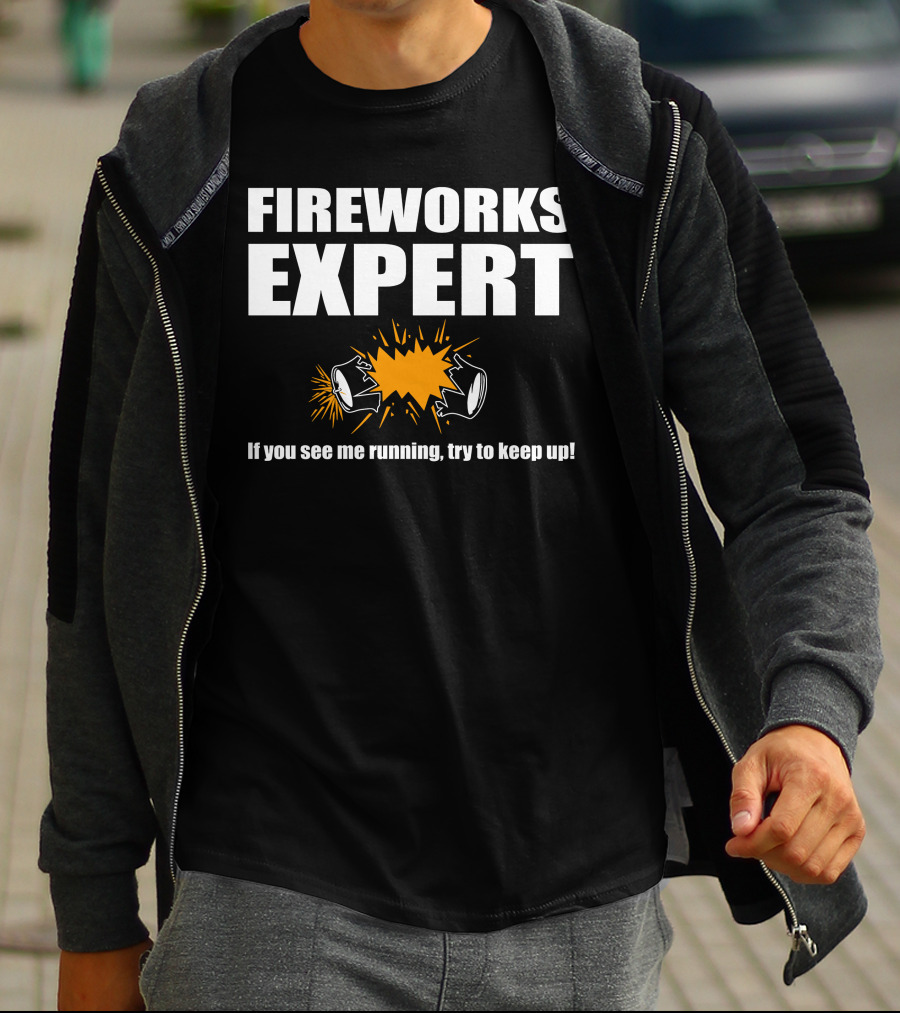 FIREWORKS EXPERT If You See Me Running Try To Keep Up Explosion T-Shirt