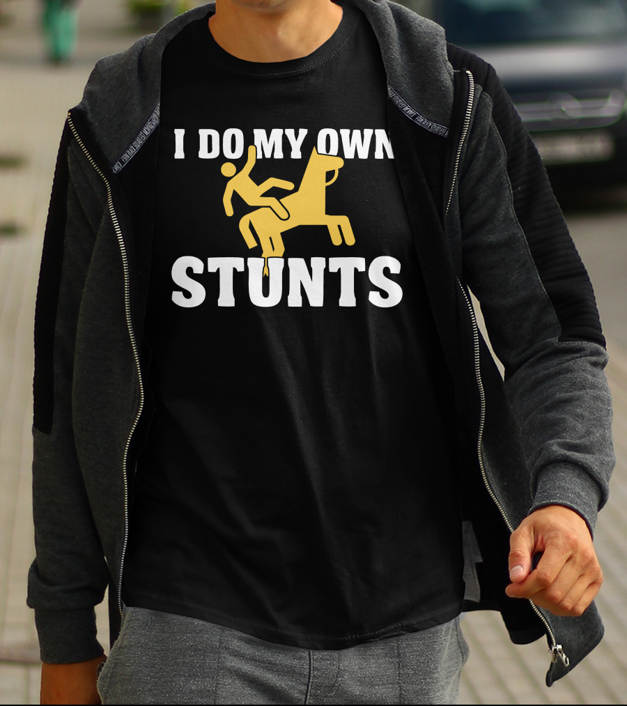 I Do My Own Stunts Horse Rider T-Shirt