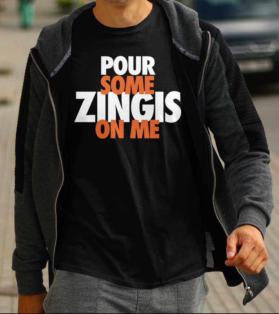 Pour Some Zingis On Me Iconic Sports Inspired Phrase T-Shirt