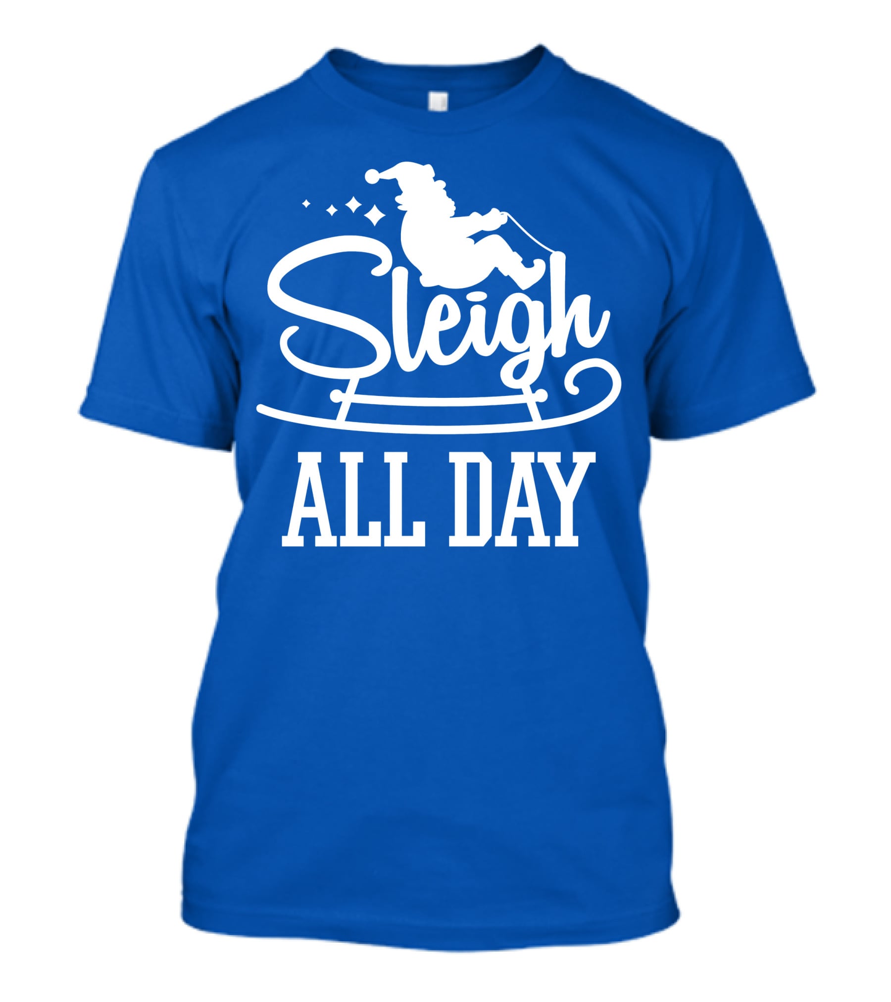 Sleigh All Day Santa Sled T-Shirt