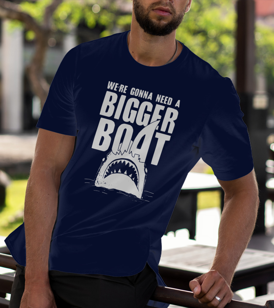 We're Gonna Need A Bigger Boat Shark Jaws With Text T-Shirt