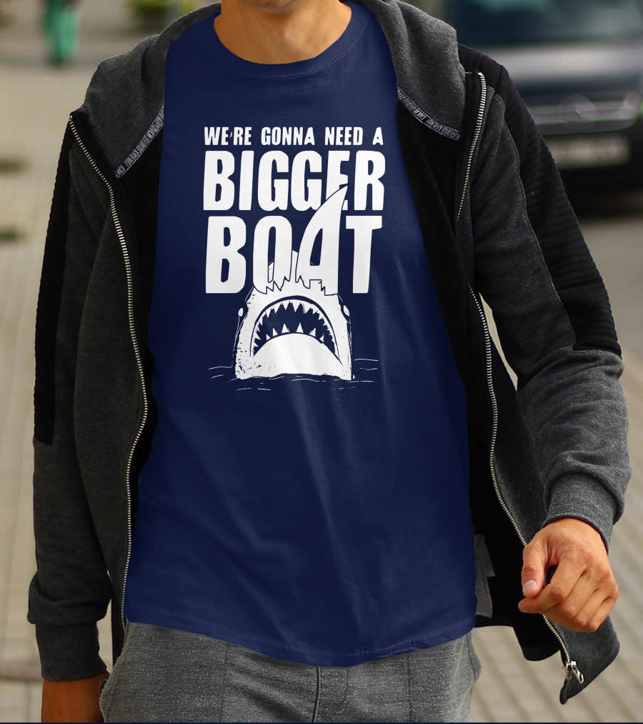 We're Gonna Need A Bigger Boat Shark Jaws With Text T-Shirt