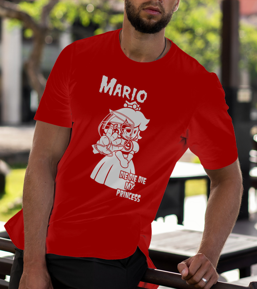 Mario Die Die Die My Princess T-Shirt