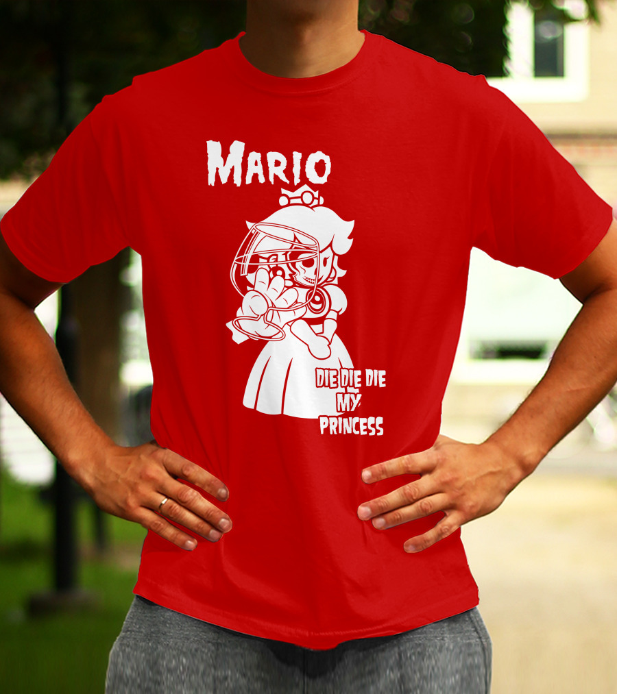 Mario Die Die Die My Princess T-Shirt