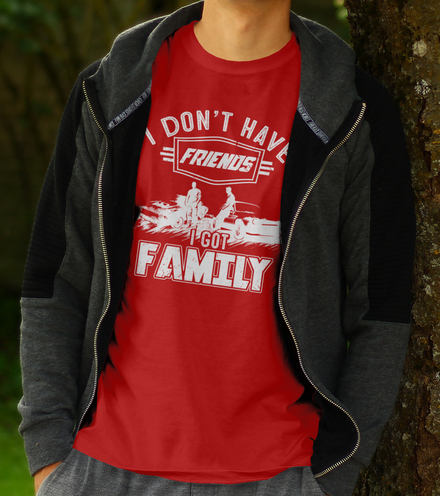 I Don't Have Friends I Got Family Fast Car Scene T-Shirt