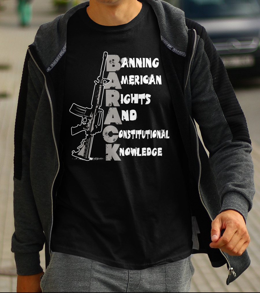 BARACK Banning American Rights And Constitutional Knowledge T-Shirt