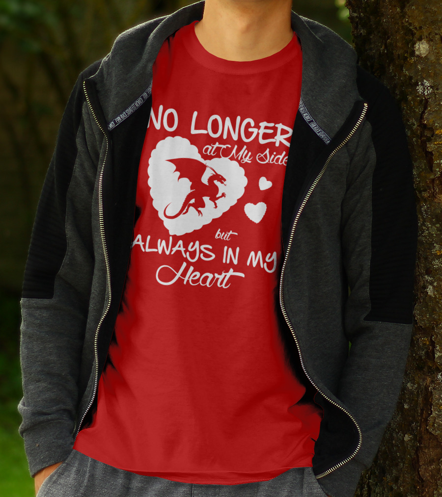 No Longer At My Side But Always In My Heart Dragon Lover T-Shirt