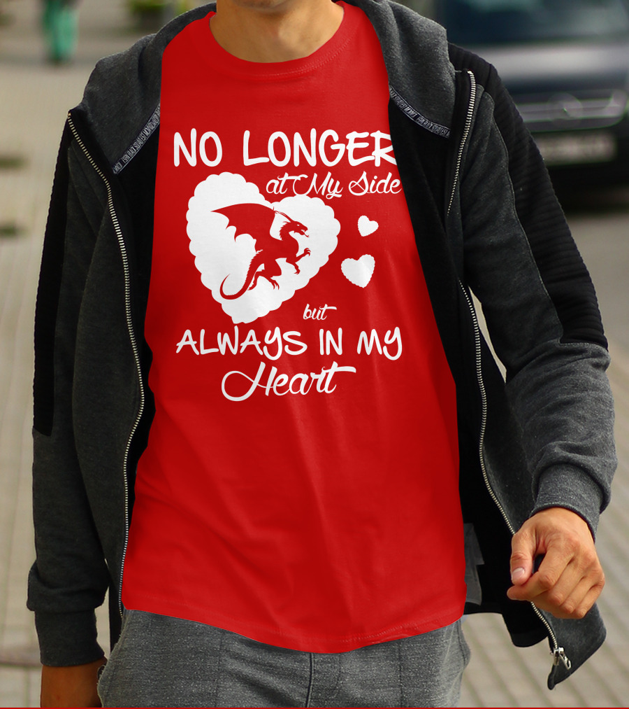 No Longer At My Side But Always In My Heart Dragon Lover T-Shirt
