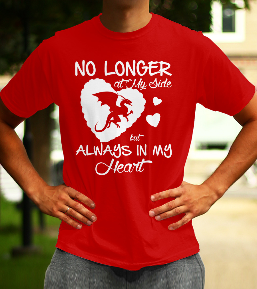 No Longer At My Side But Always In My Heart Dragon Lover T-Shirt