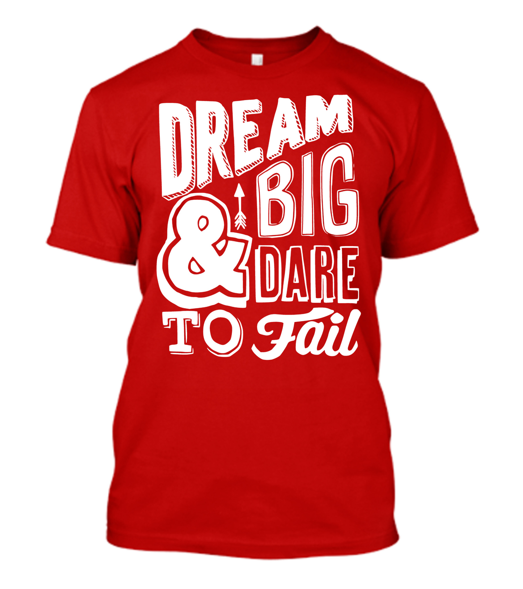 DREAM BIG And DARE TO FAIL T-Shirt