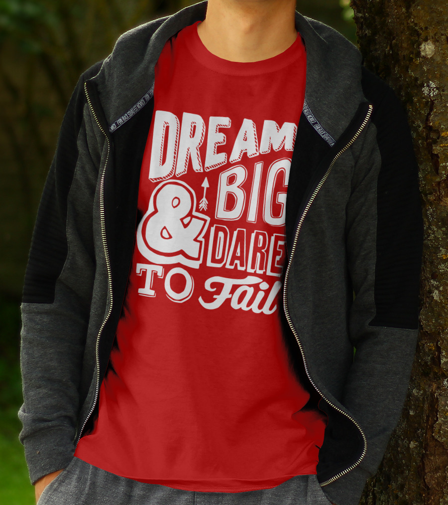 DREAM BIG And DARE TO FAIL T-Shirt