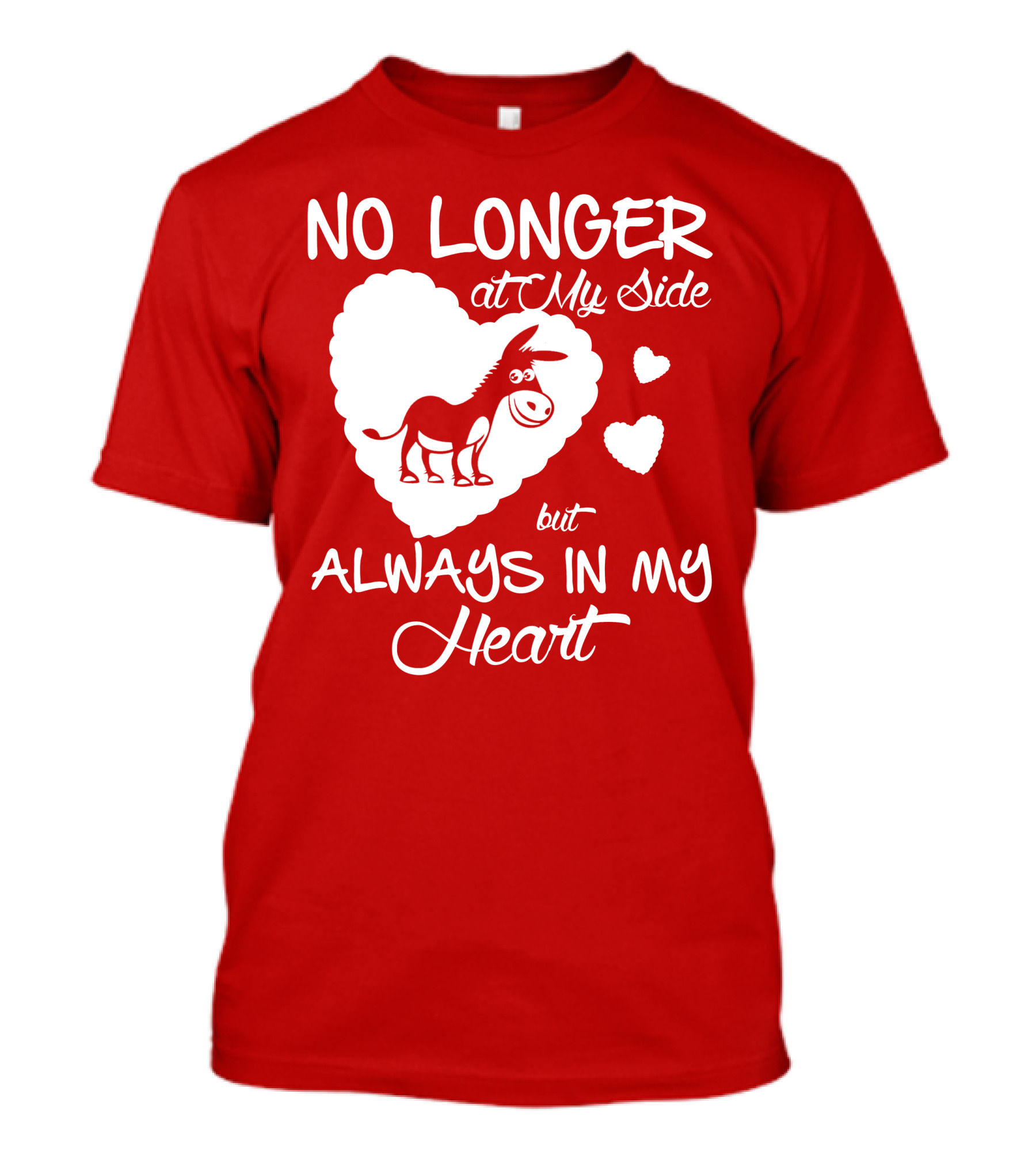 No Longer At My Side But Always In My Heart Donkey Lover T-Shirt
