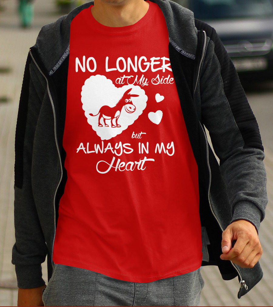 No Longer At My Side But Always In My Heart Donkey Lover T-Shirt