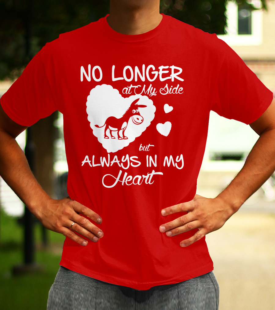 No Longer At My Side But Always In My Heart Donkey Lover T-Shirt