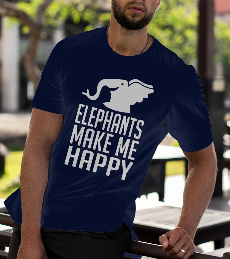 ELEPHANTS MAKE ME HAPPY T-Shirt