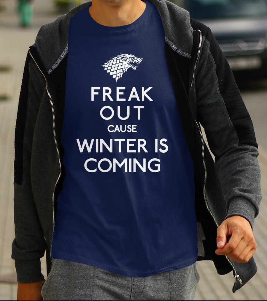 Freak Out Cause Winter Is Coming T-Shirt