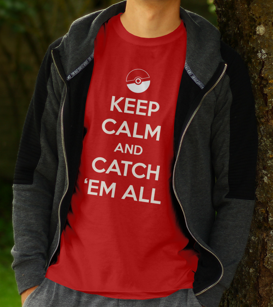 KEEP CALM AND CATCH 'EM ALL T-Shirt