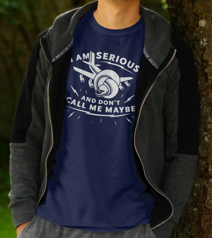 I Am Serious And Don't Call Me Maybe Airplane Comedy Mashup T-Shirt
