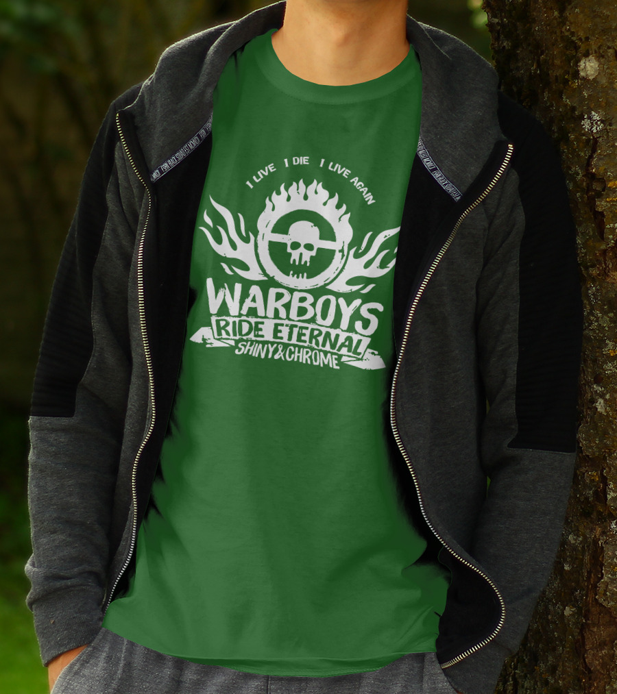 Warboys Ride Eternal I Live I Die I Live Again Shiny And Chrome T-Shirt