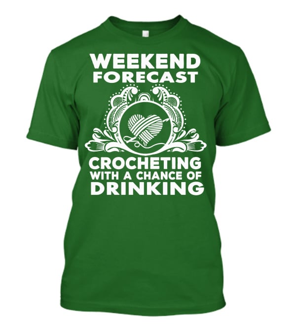 WEEKEND FORECAST CROCHETING WITH A CHANCE OF DRINKING VINTAGE YARN HEART T-Shirt