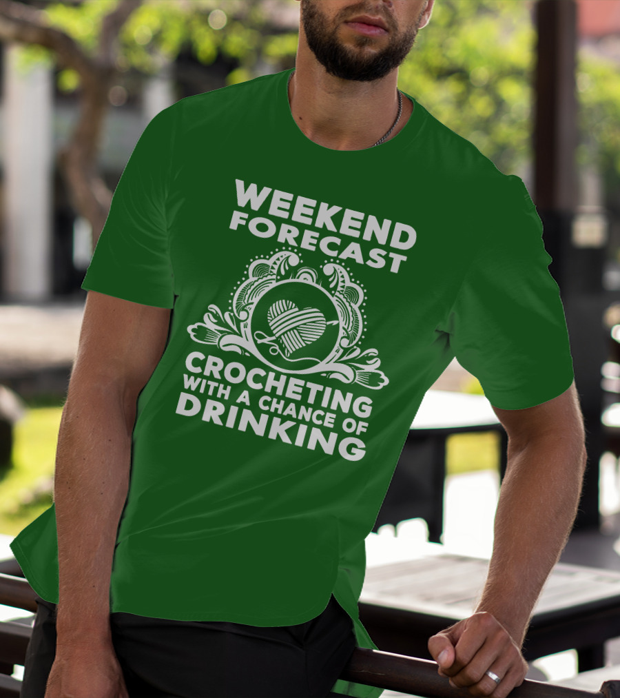 WEEKEND FORECAST CROCHETING WITH A CHANCE OF DRINKING VINTAGE YARN HEART T-Shirt