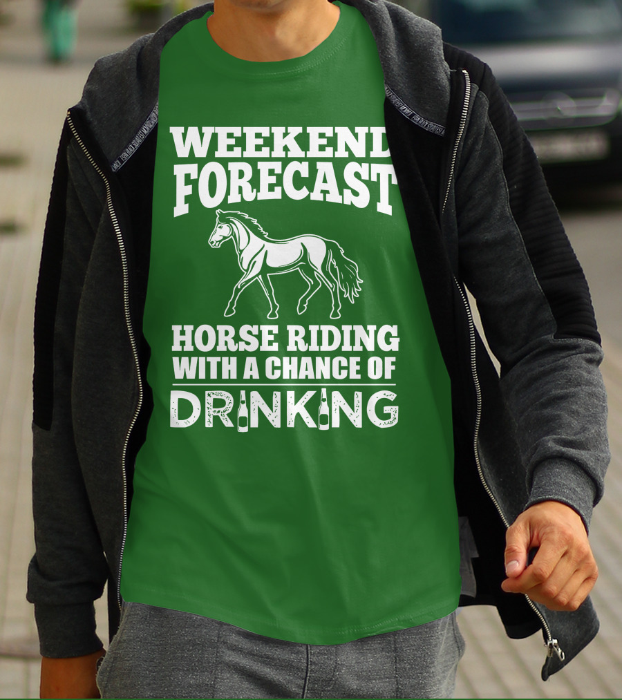 Weekend Forecast Horse Riding With A Chance Of Drinking Horse T-Shirt