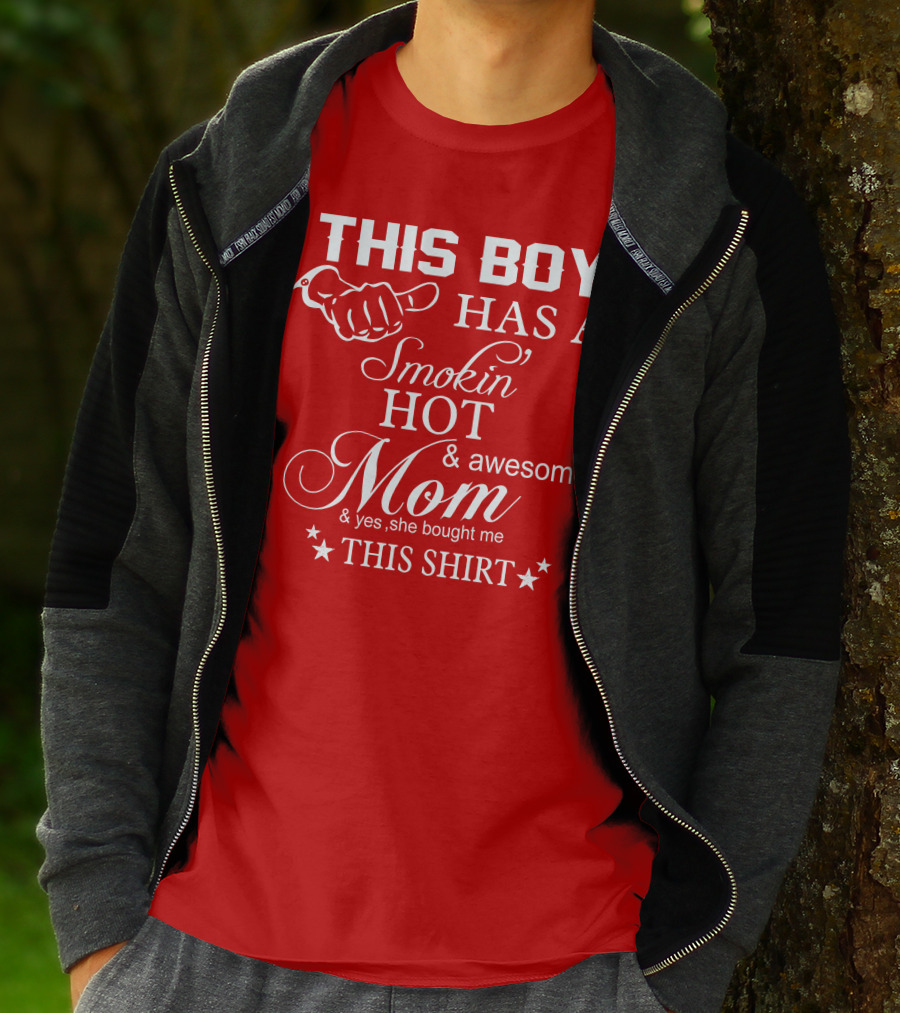 This Boy Has A Smokin' Hot And Awesome Mom T-Shirt