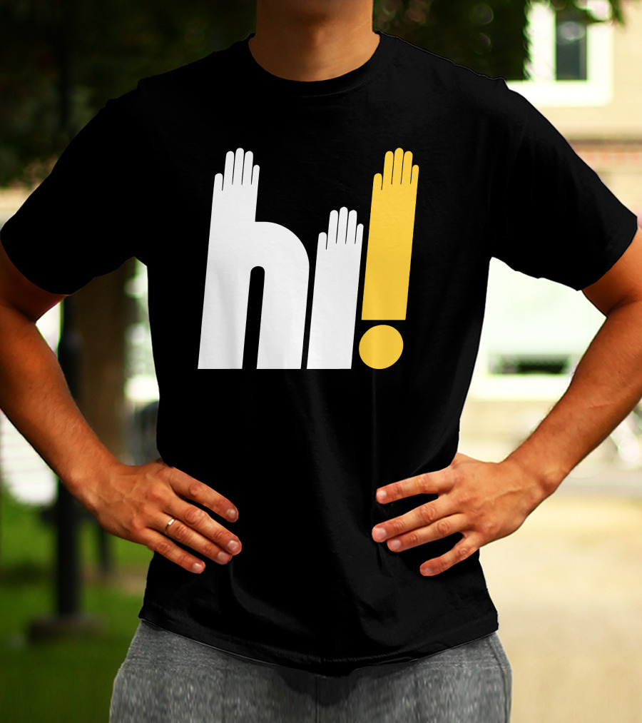 Hi Hi Hi Hands Exclamation T-Shirt