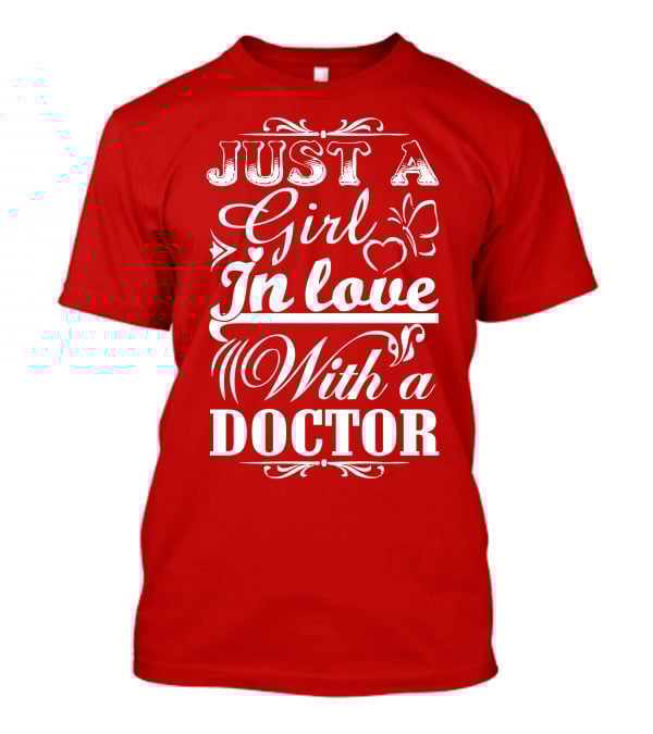 Just A Girl In Love With A Doctor T-Shirt