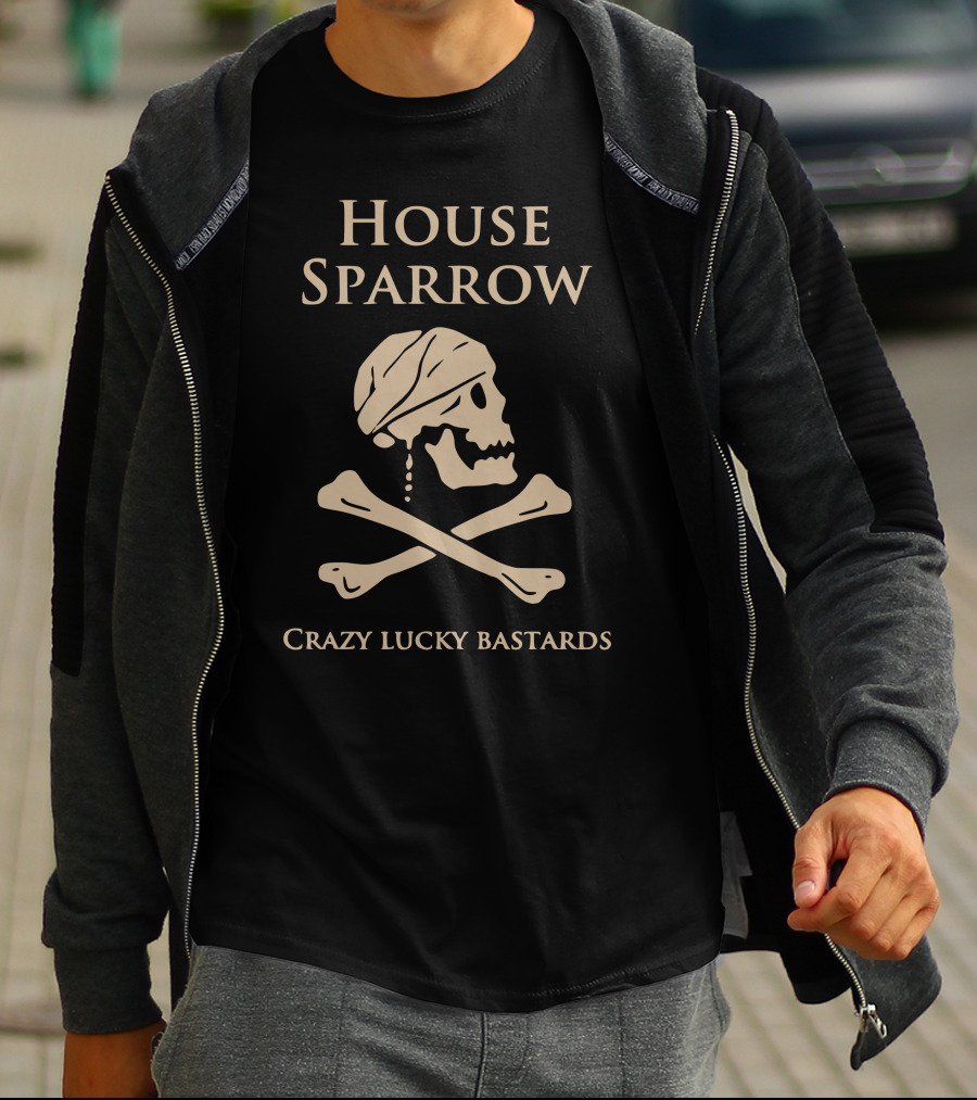 House Sparrow Crazy Lucky Bastards Skull And Crossbones T-Shirt