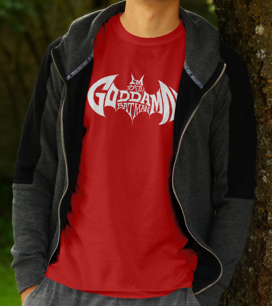 I'm The Goddamn Batman T-Shirt