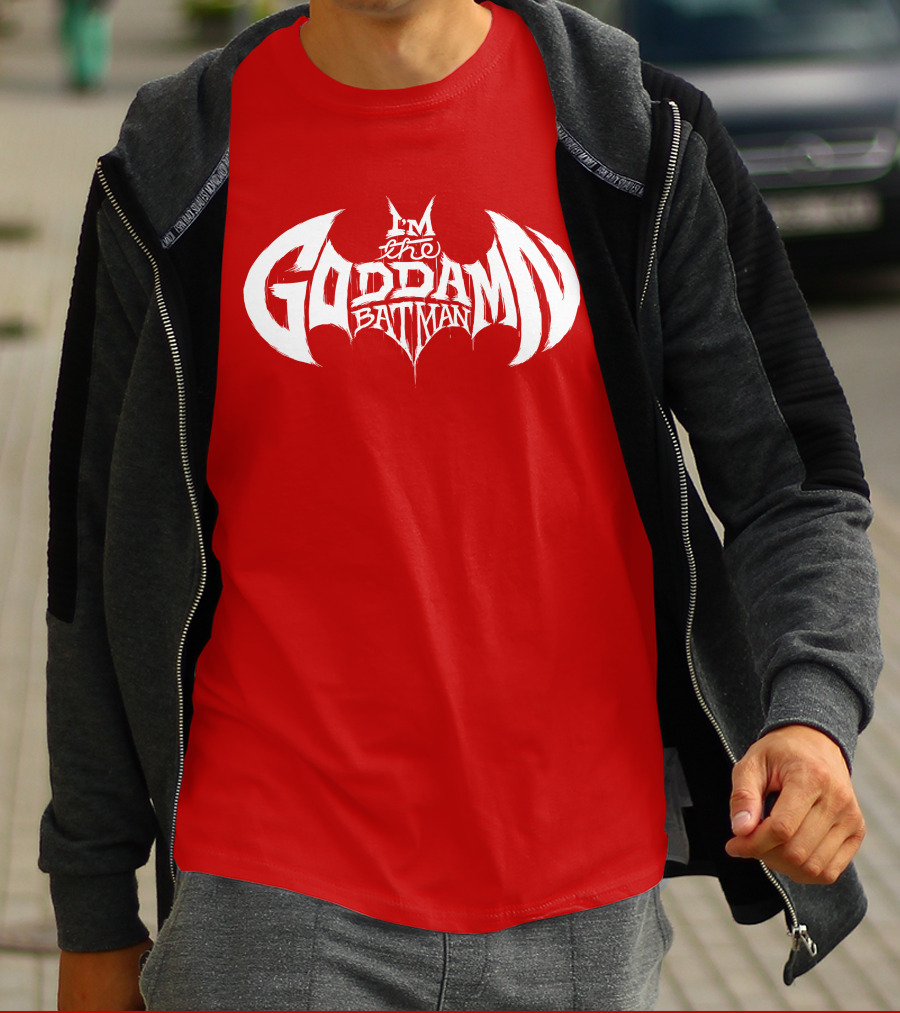 I'm The Goddamn Batman T-Shirt