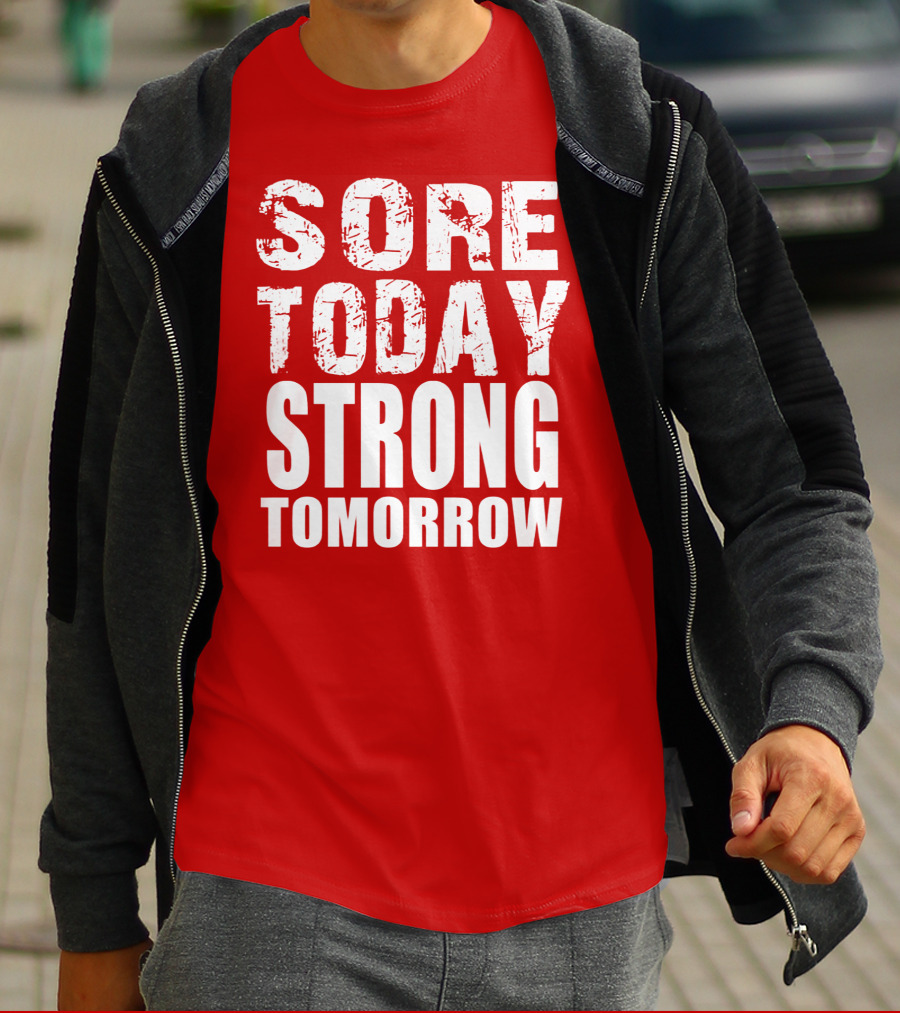 Sore Today Strong Tomorrow Fitness Motivation T-Shirt
