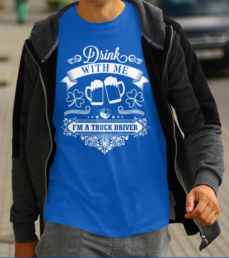 Drink With Me I'm A Truck Driver T-Shirt