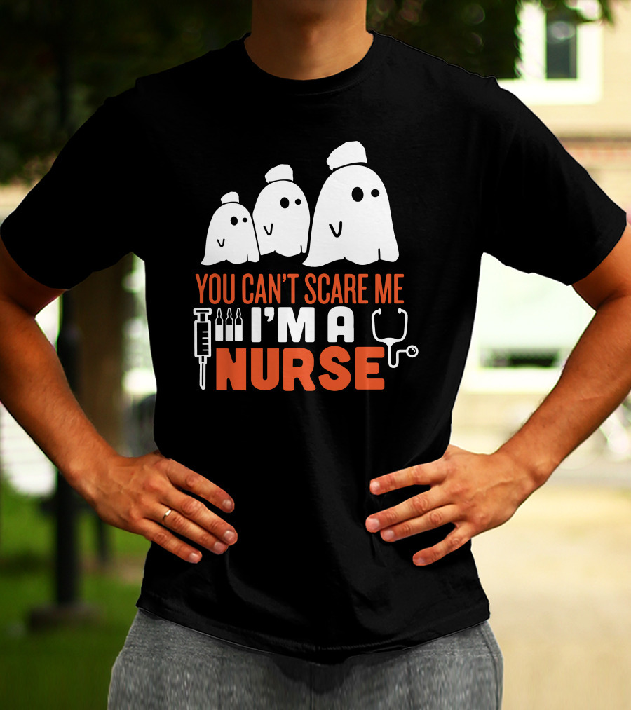You Can't Scare Me I'm A Ghost Nurse T-Shirt