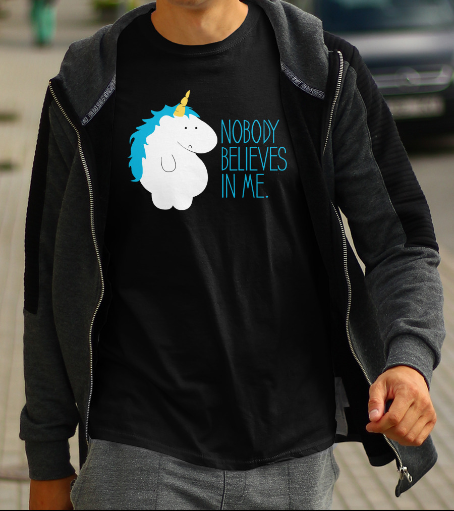 NOBODY BELIEVES IN ME FAT UNICORN T-Shirt