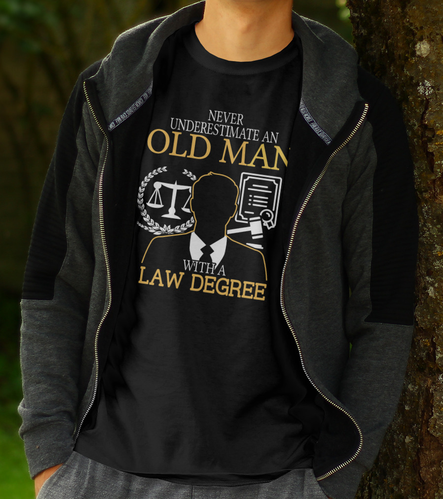 Never Underestimate An Old Man With A Law Degree Scales Gavel Certificate T-Shirt