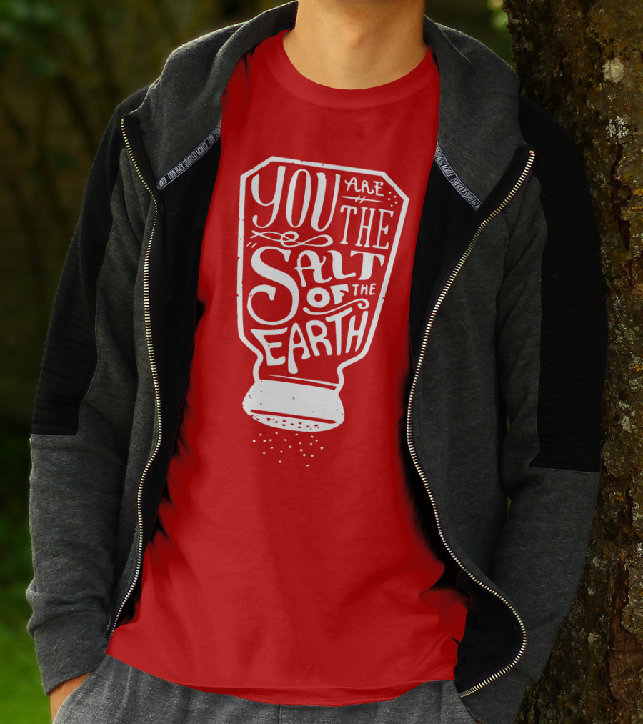 You Are The Salt Of The Earth T-Shirt