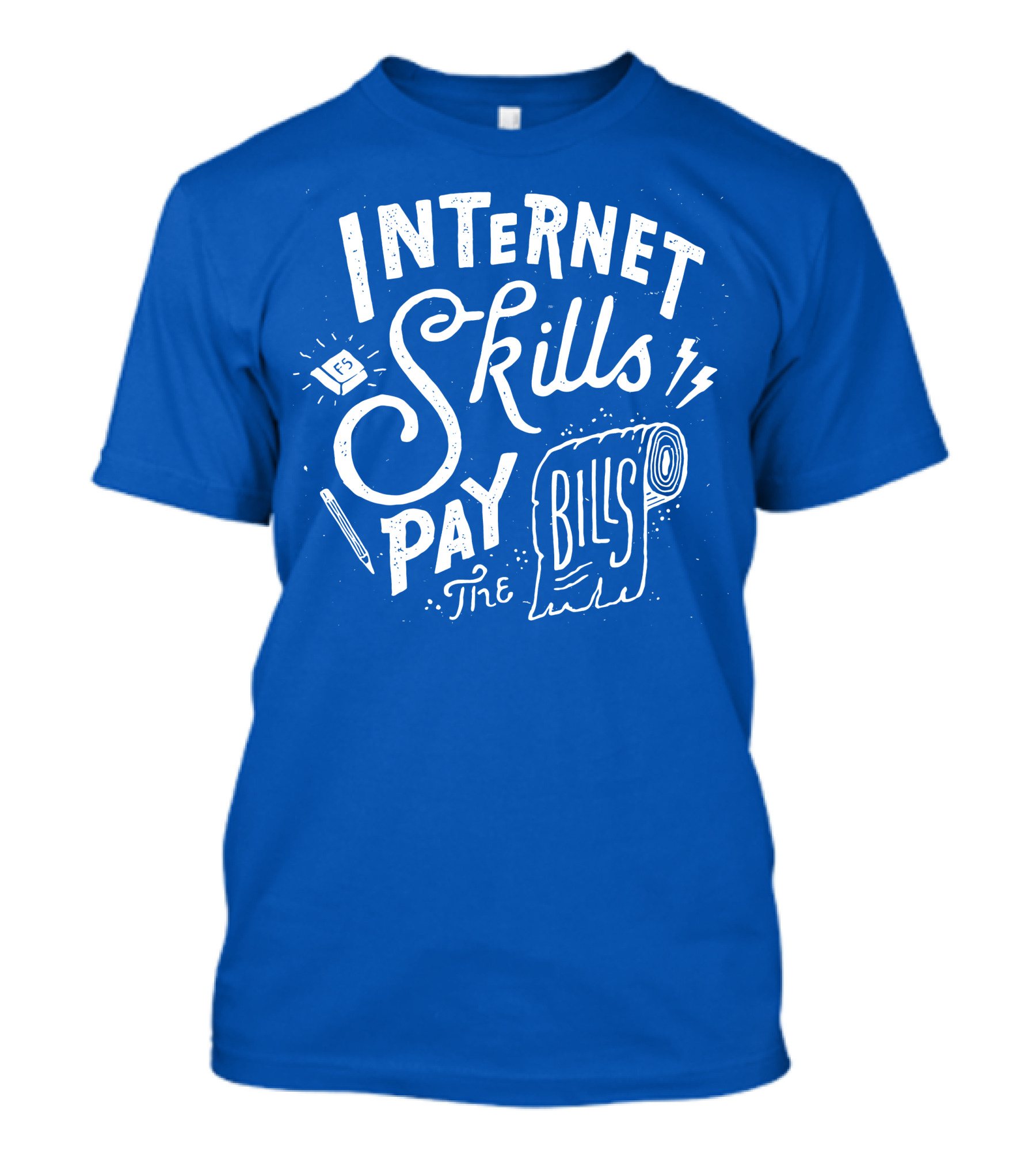 INTERNET SKILLS PAY THE BILLS T-Shirt