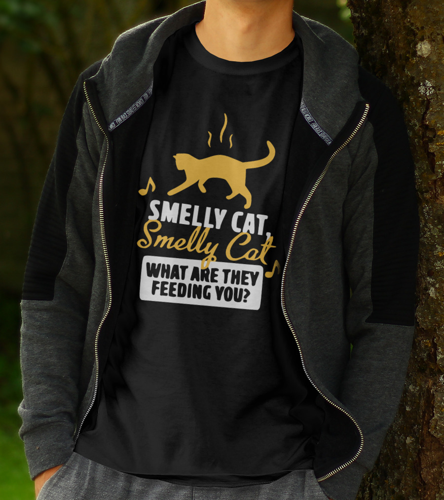 Smelly Cat Smelly Cat What Are They Feeding You? T-Shirt