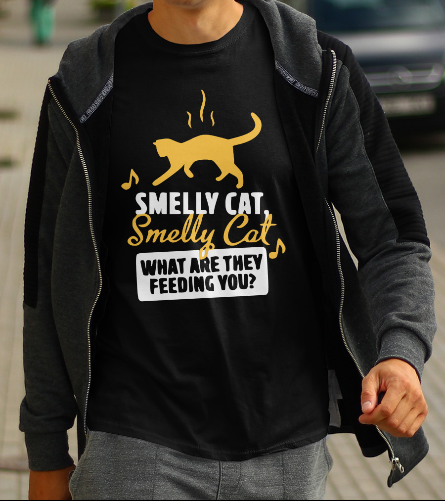 Smelly Cat Smelly Cat What Are They Feeding You? T-Shirt