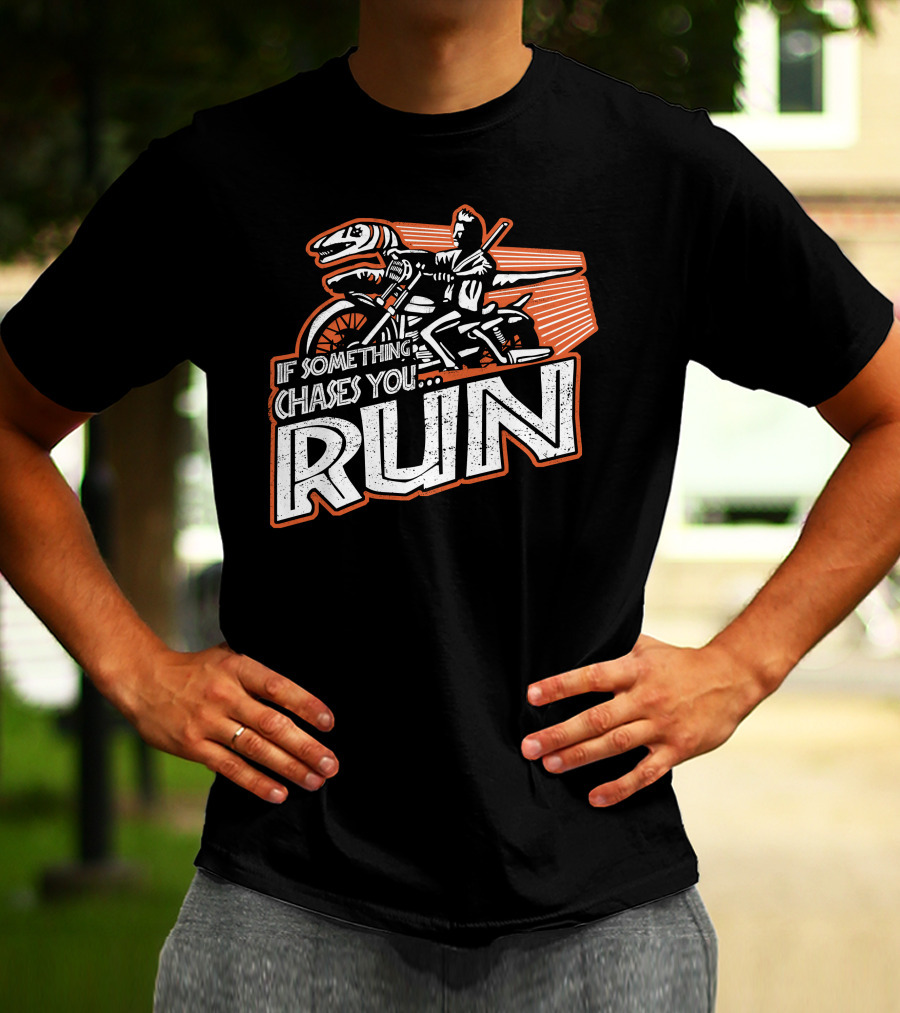 If Something Chases You Run Dinosaur Motorcycle Rider T-Shirt