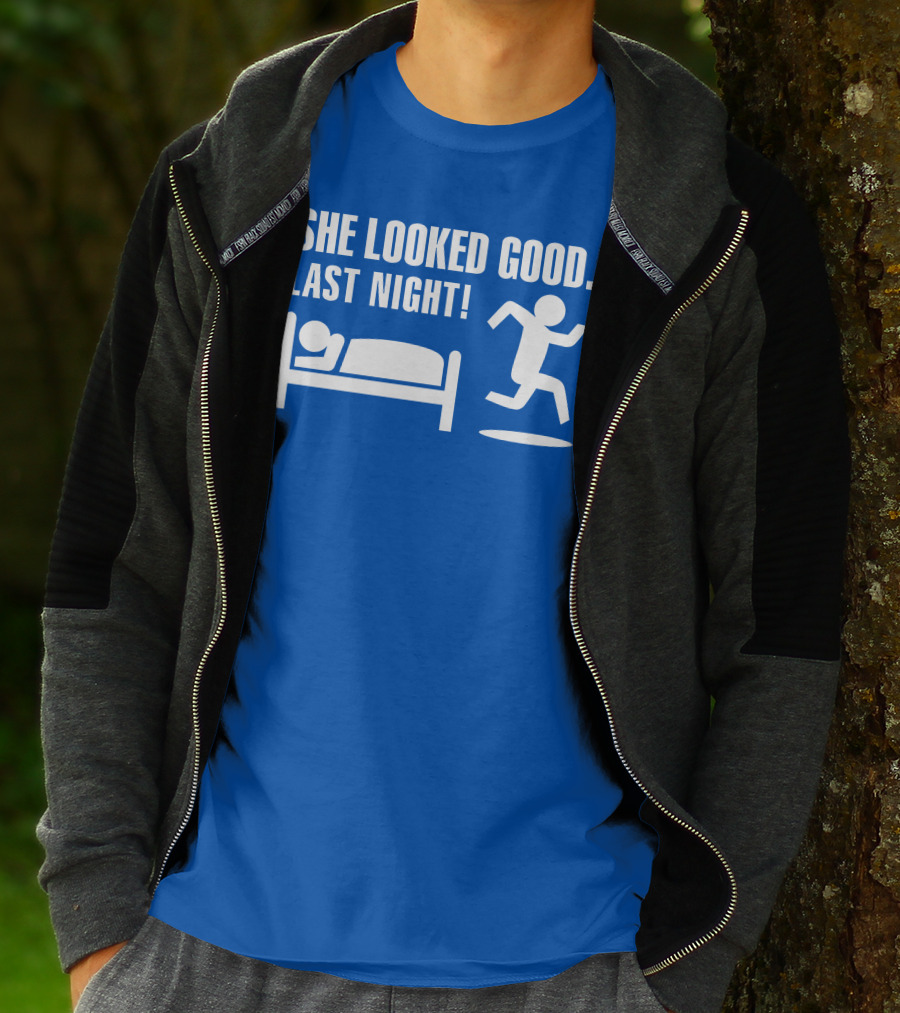 SHE LOOKED GOOD LAST NIGHT T-Shirt