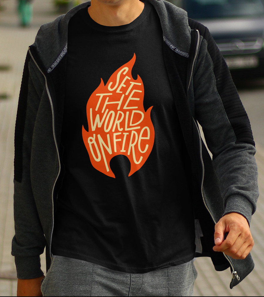Set The World On Fire Flame Text Visual Concept T-Shirt