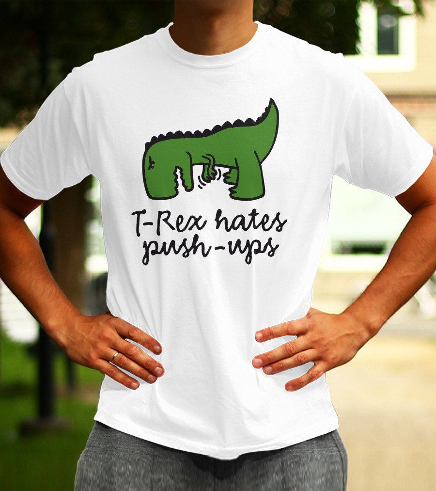 T-Rex Hates Push-Ups Struggling Dinosaur T-Shirt
