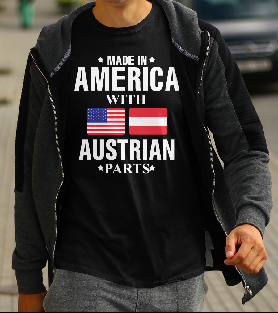 Made In America With Austrian Parts T-Shirt