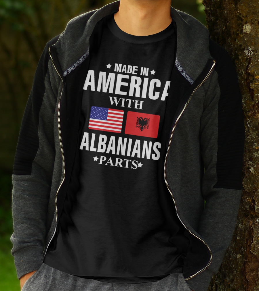 MADE IN AMERICA WITH ALBANIANS PARTS T-Shirt